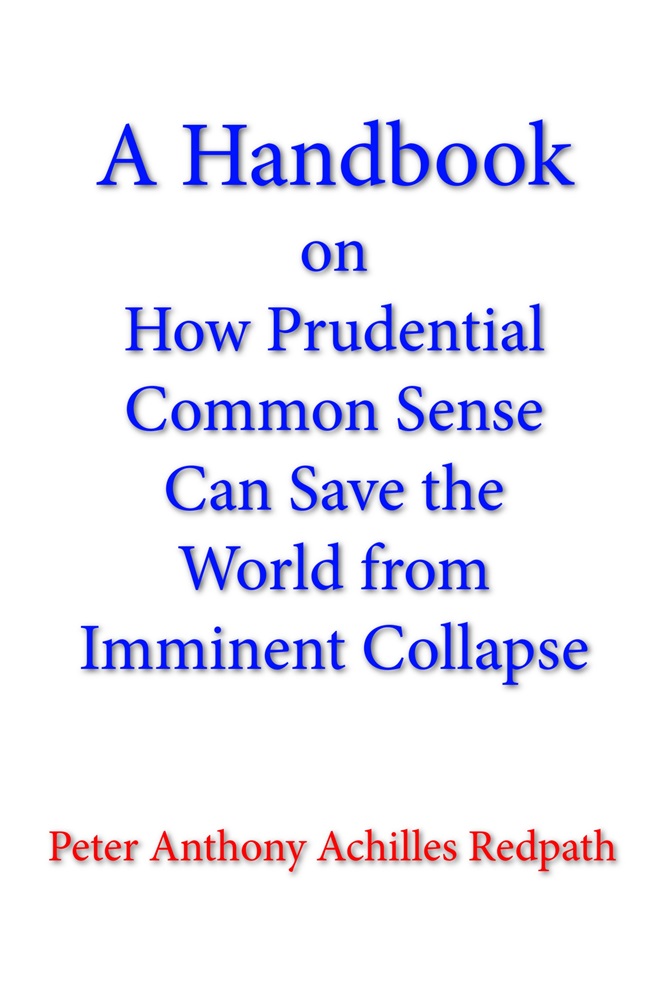 A Handbook on How Prudential Common Sense Can Save the World from Imminent Collapse by Peter Redpath