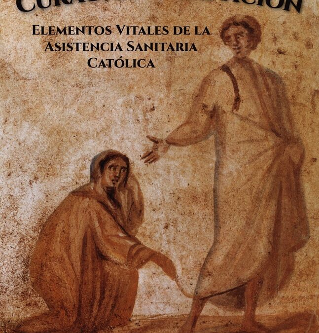 Curación y Sanación: Elementos Vitales de la Asistencia Sanitaria Católica por Eric Manuel Torres