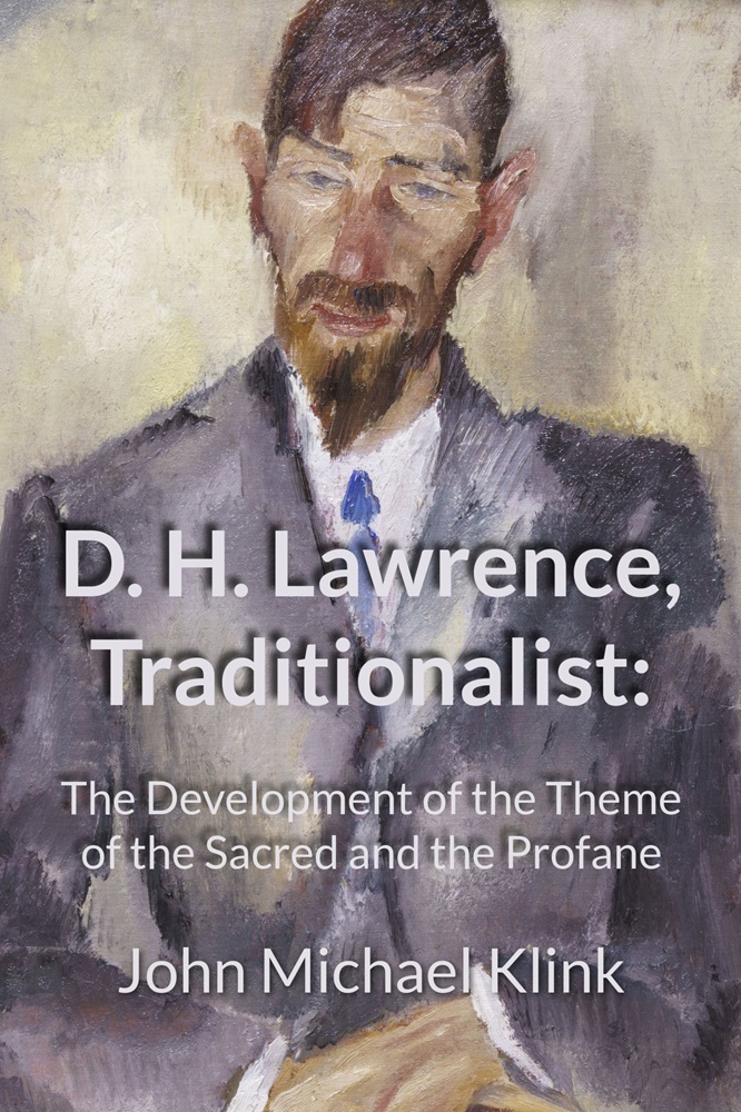 D. H. Lawrence, Traditionalist: The Development of the Theme of the Sacred and the Profane by John Michael Klink