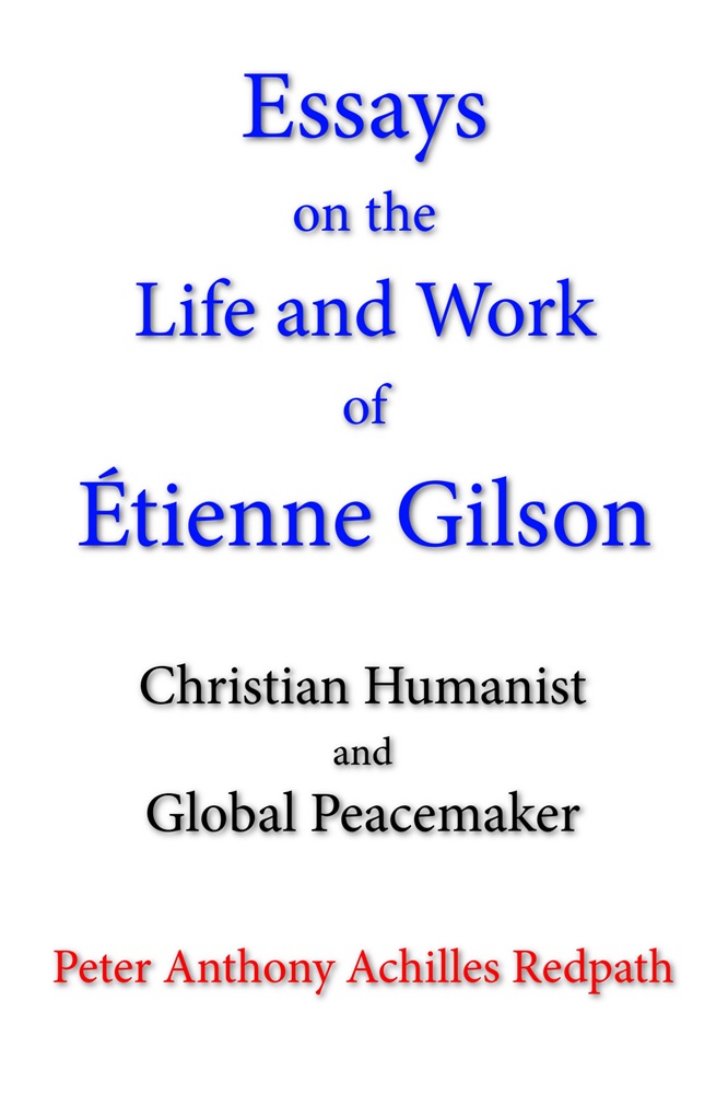 Essays on the Life and Work of Étienne Gilson: Christian Humanist and ...