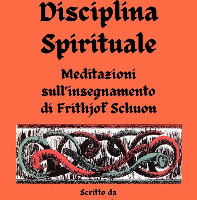 La disciplina spirituale: Meditazioni sull’insegnamento di Frithjof Schuon por James S. Cutsinger e tradotto da Marco Toti