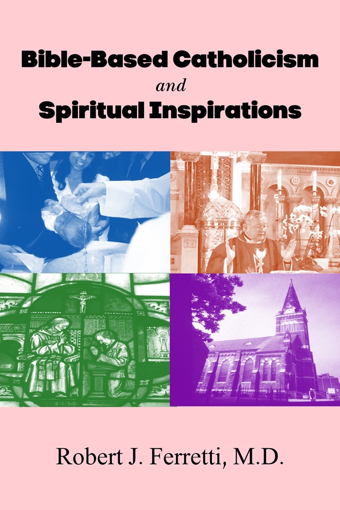 Bible-Based Catholicism and Spiritual Inspirations by Robert J. Ferretti