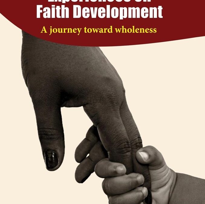 Influence of Childhood Experiences on Faith Development: A Journey toward Wholeness by Sr. Adaku Helen Ogbuji, CCVI