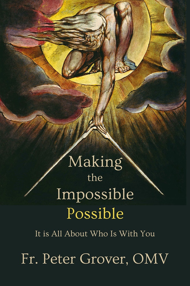 Making the Impossible Possible: It Is All About Who Is With You by Fr. Peter Grover, OMV