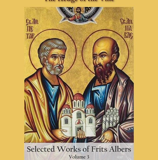 Foundations of Our Catholic Faith and The Hedge of the Vine: Selected Works of Frits Albers, Volume 3, Ed. by Frank Calneggia