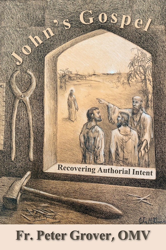 John’s Gospel: Recovering Authorial Intent by Fr. Peter Grover, OMV