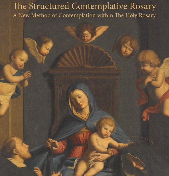 A Rosary for Religious and Restless Minds: The Structured Contemplative Rosary – A New Method of Contemplation within The Holy Rosary by Stephen W. Rouhana, Ph.D.