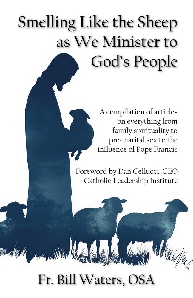 Smelling Like the Sheep as We Minister to God’s People by Fr. Bill Waters, OSA