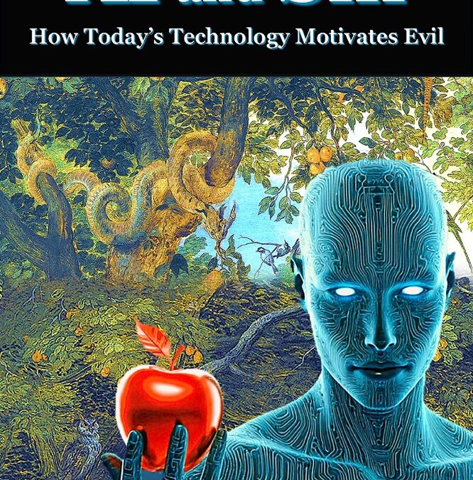 AI and Sin: How Today’s Technology Motivates Evil by Dr. Christopher Reilly