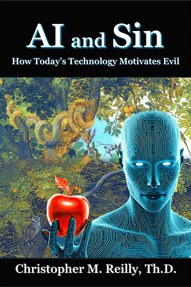 AI and Sin: How Today’s Technology Motivates Evil by Dr. Christopher Reilly