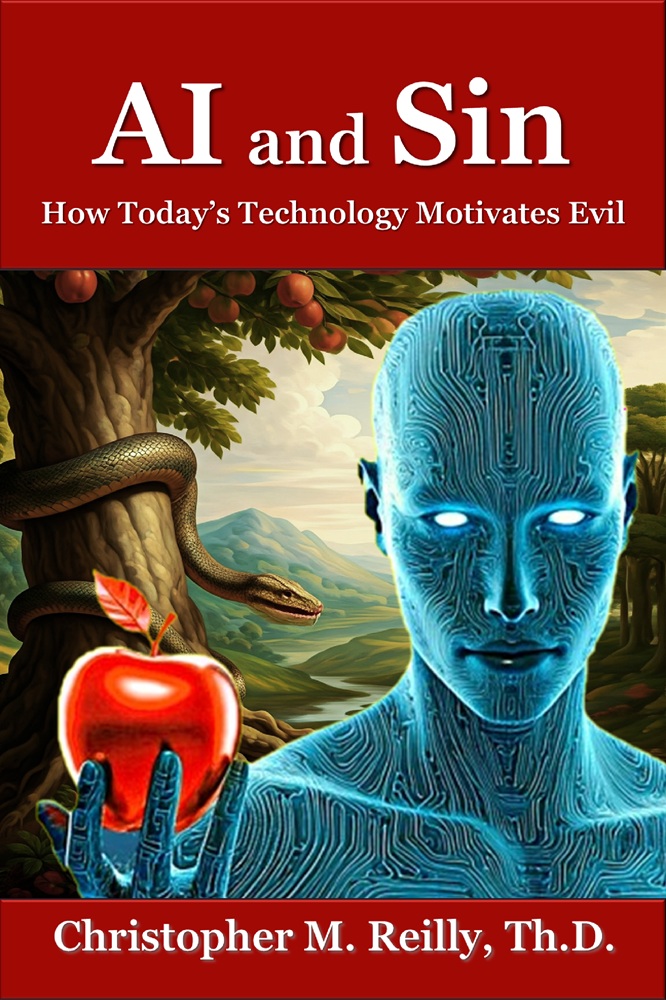 AI and Sin: How Today’s Technology Motivates Evil by Dr. Christopher Reilly