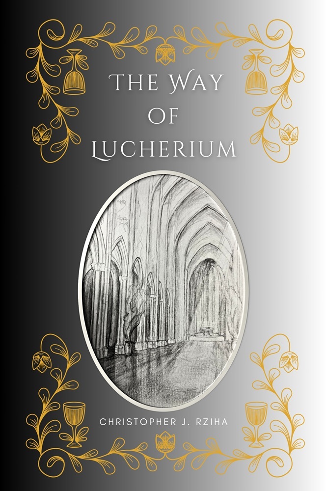 The Way of Lucherium by Christopher J. Rziha