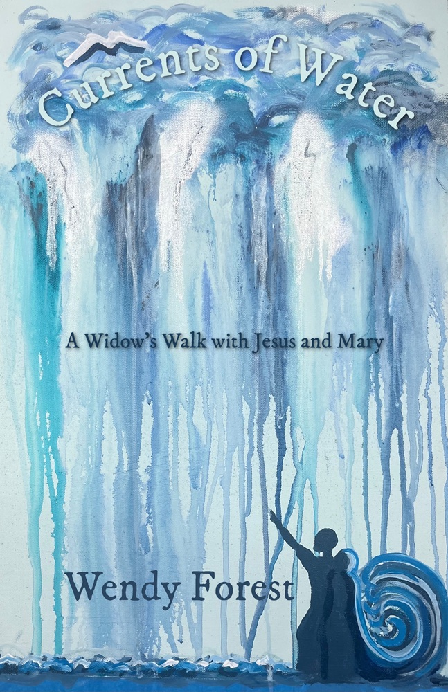 Currents of Water: A Widow’s Walk with Jesus and Mary