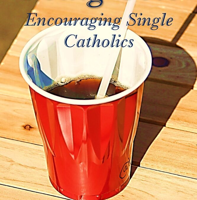 Going Solo? Encouraging Single Catholics by Anne Stokes