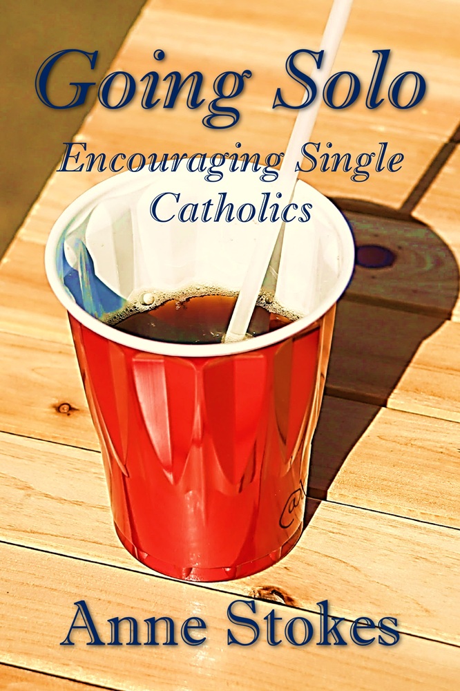 Going Solo? Encouraging Single Catholics by Anne Stokes