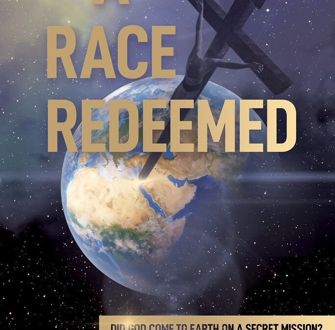 A Race Redeemed: Did God Come to Earth on a Secret Mission? by Juan Novo