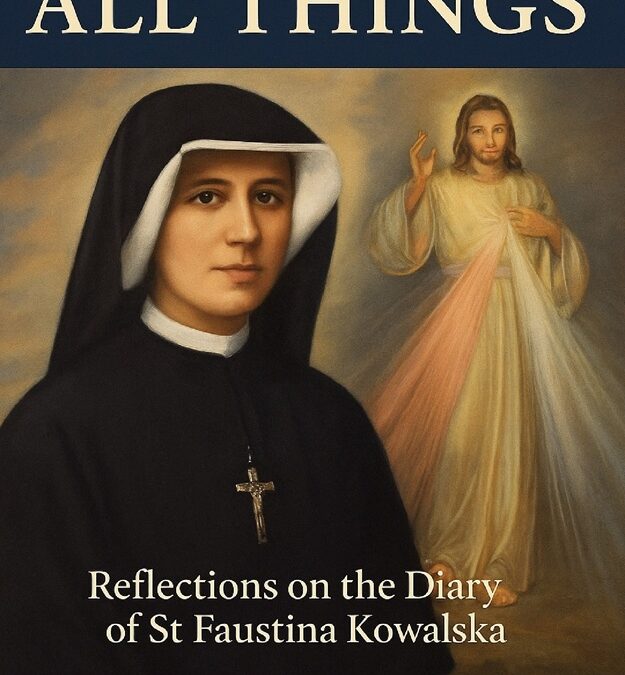 Mercy in All Things: Reflections on the Diary of St Faustina Kowalska by Fr. Éamonn P. Bourke