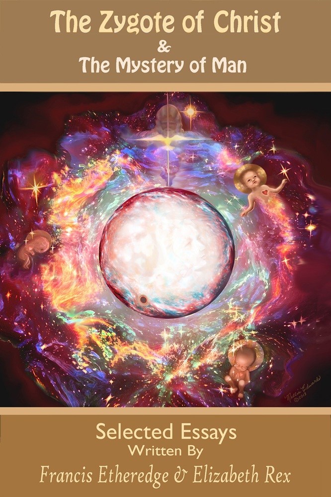 The Zygote of Christ & The Mystery of Man by Francis Etheredge and Elizabeth Rex