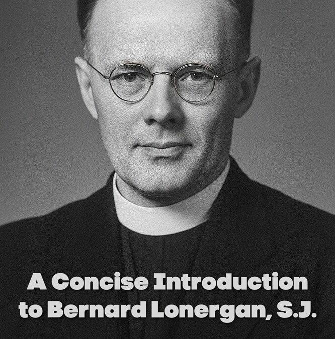 A Concise Introduction to Bernard Lonergan, S.J. by Fr. John P. Cush, STD