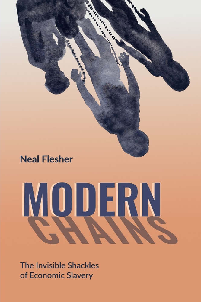 Modern Chains: The Invisible Shackles of Economic Slavery by Neal Flesher