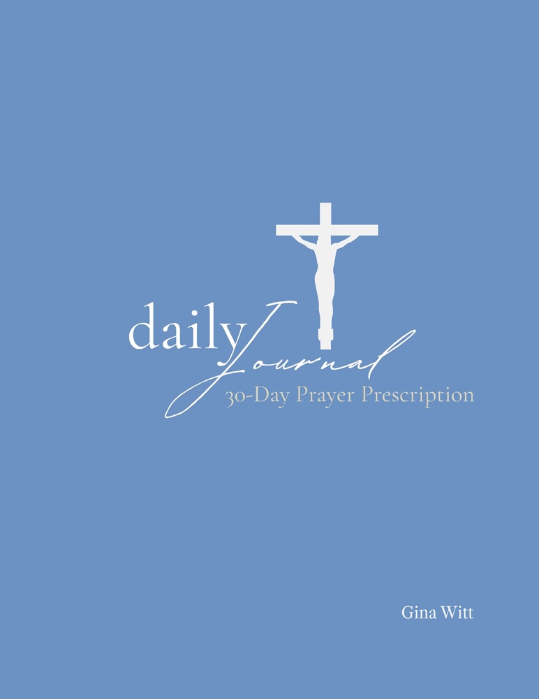 Daily Journal: 30-day Prayer Prescription by Gina Witt