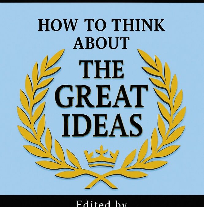 How to Think about The Great Ideas by Mortimer Adler