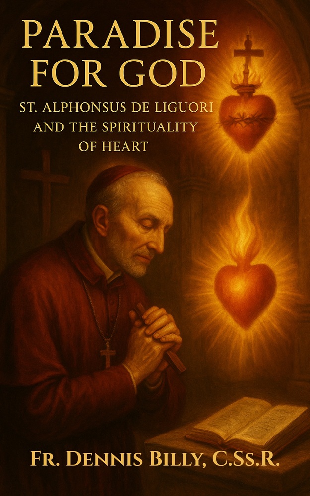 Paradise for God: St. Alphonsus de Liguori and the Spirituality of Heart by Dennis J. Billy, C.Ss.R.