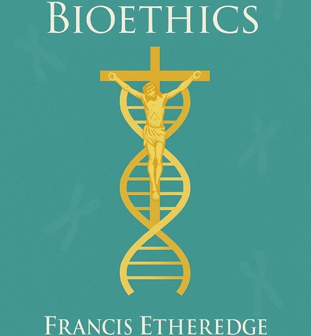 A Shorter Bioethics by Francis Etheredge