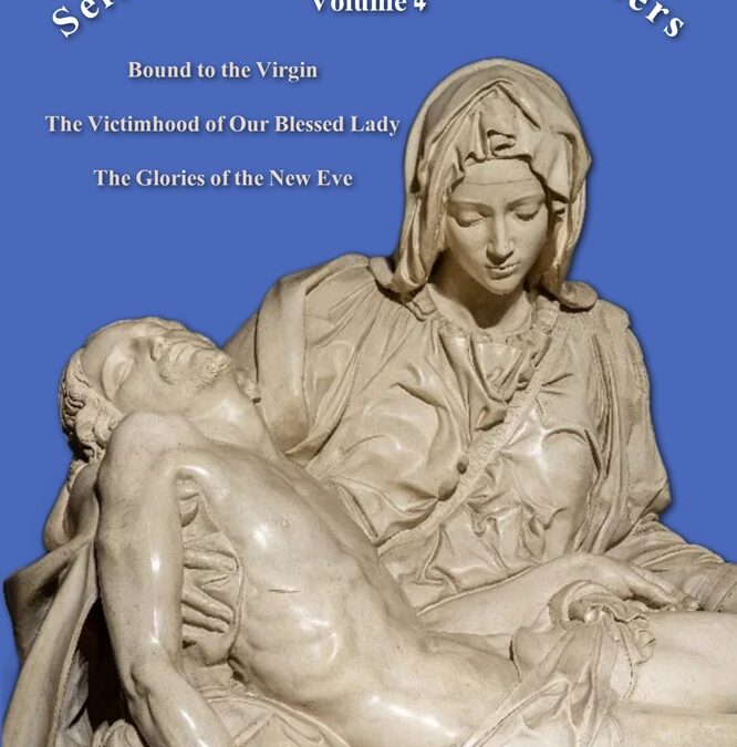 Selected Works of Frits Albers, Volume 4: Bound to the Virgin, The Victimhood of Our Blessed Lady, The Glories of the New Eve, Ed. by Frank Calneggia