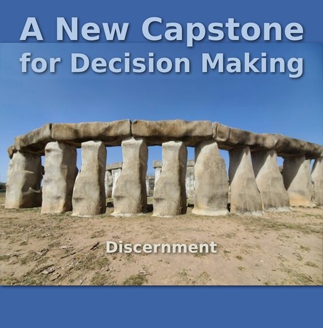 A New Capstone for Decision Making, Vol. 2: Discernment by Juan Pablo Stegmann, Ph.D.