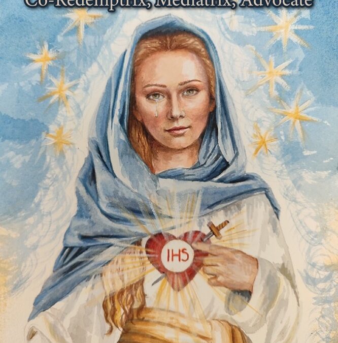 Mary, My Mother: Co-Redemptrix, Mediatrix, Advocate by Agustín Giménez González