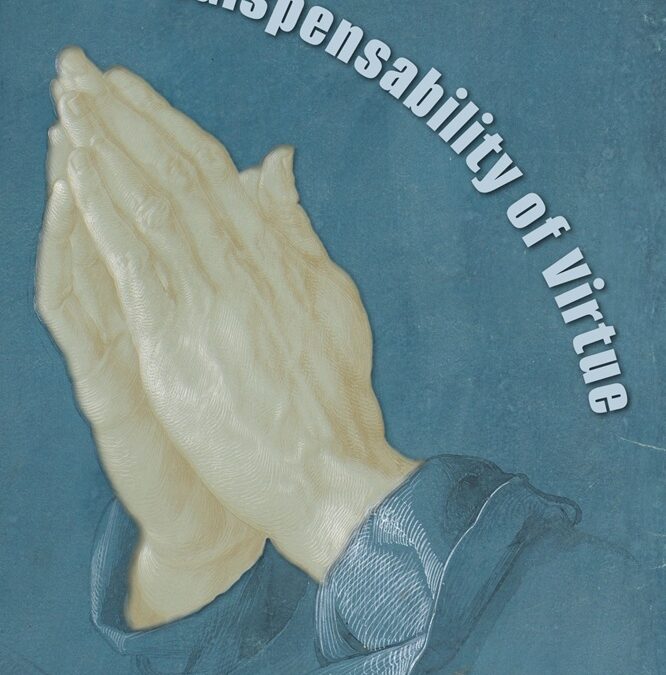 The Indispensability of Virtue by Donald DeMarco