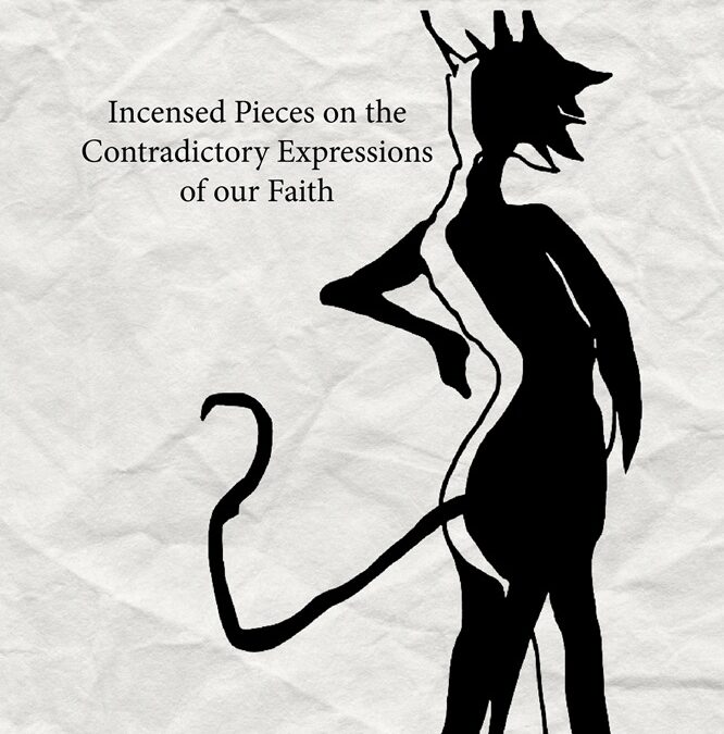 Why Can’t We Write as well as the Devil? Incensed Pieces on the Contradictory Expressions of our Faith by Ivan Arthur