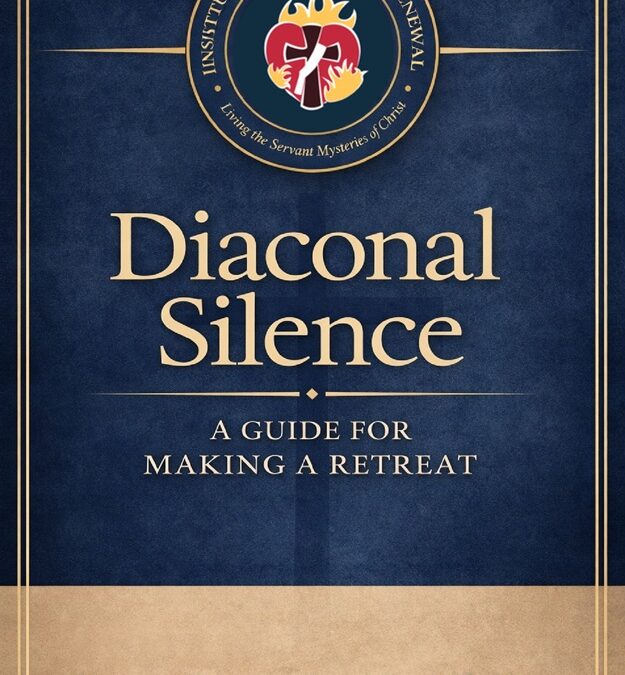 Diaconal Silence: A Guide for Making a Retreat by Dcn. James Keating