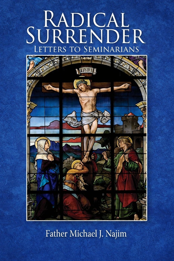 Radical Surrender: Letters to Seminarians by Fr. Michael Najim