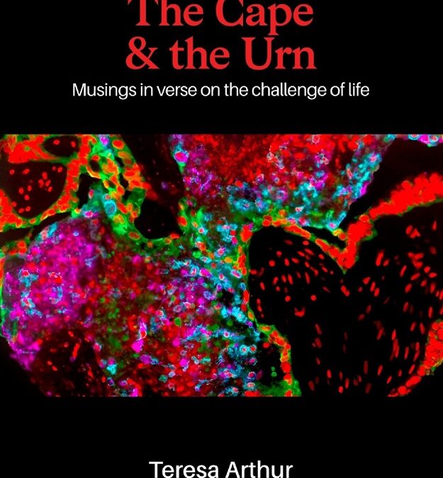 The Cape and the Urn: Musings in verse on the challenge of life by Teresa Arthur