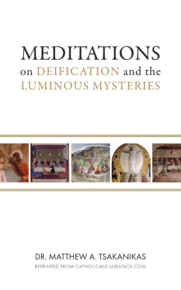 Meditations on Deification and the Luminous Mysteries by Dr. Matthew Tsakanikas