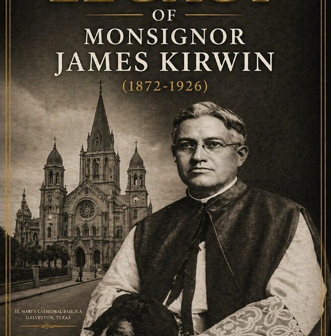 The Legacy of Monsignor James Kirwin (1872-1926) by Sr. Madeleine Grace, CVI, Ph.D.