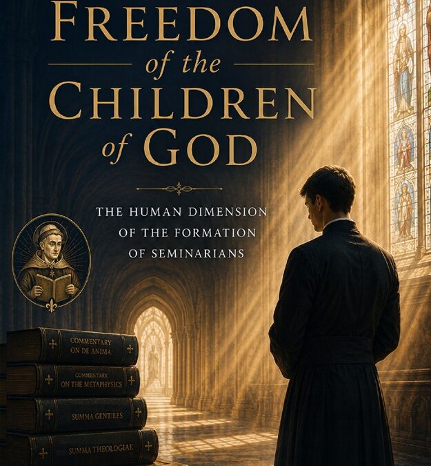 The Glorious Freedom of the Children of God: The Human Dimension of the Formation of Seminarians by Fr. Matthew Rolling