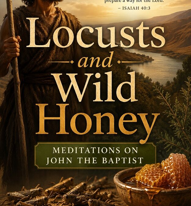 Locusts and Wild Honey: Meditations on John the Baptist by Fr. Dennis J. Billy, CSsR