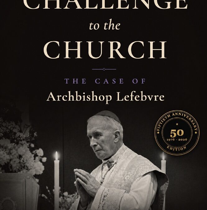 Challenge to the Church: The Case of Archbishop LeFebvre by Yves Congar, OP