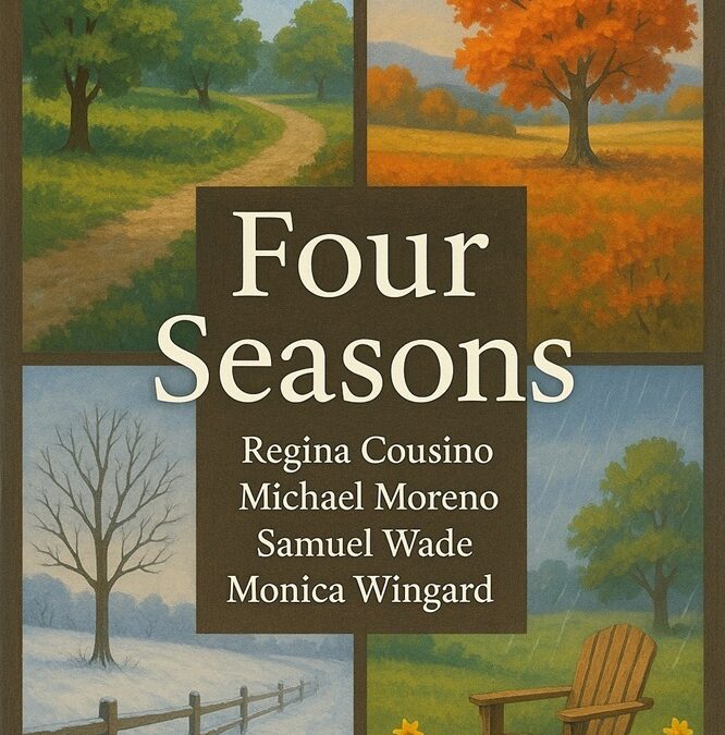 Four Seasons by Regina Cousino, Michael Moreno, Monica Wingard, and Samuel Wade