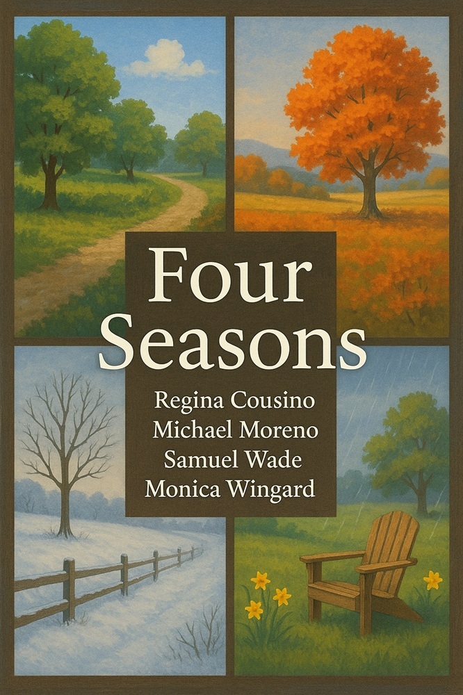Four Seasons by Regina Cousino, Michael Moreno, Monica Wingard, and Samuel Wade