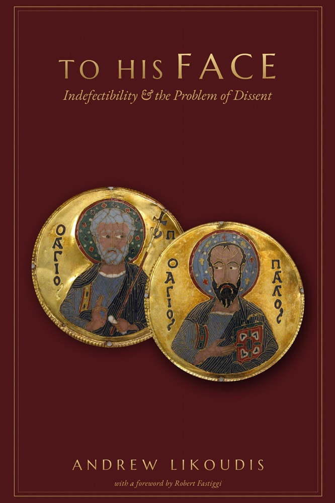 To His Face: Indefectibility and the Problem of Dissent by Andrew Likoudis
