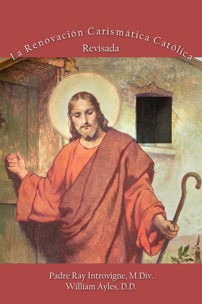La Renovación Carismática Católica, Revisada por Padre Ray Introvigne, M.DIV. y William Ayles, D.D.