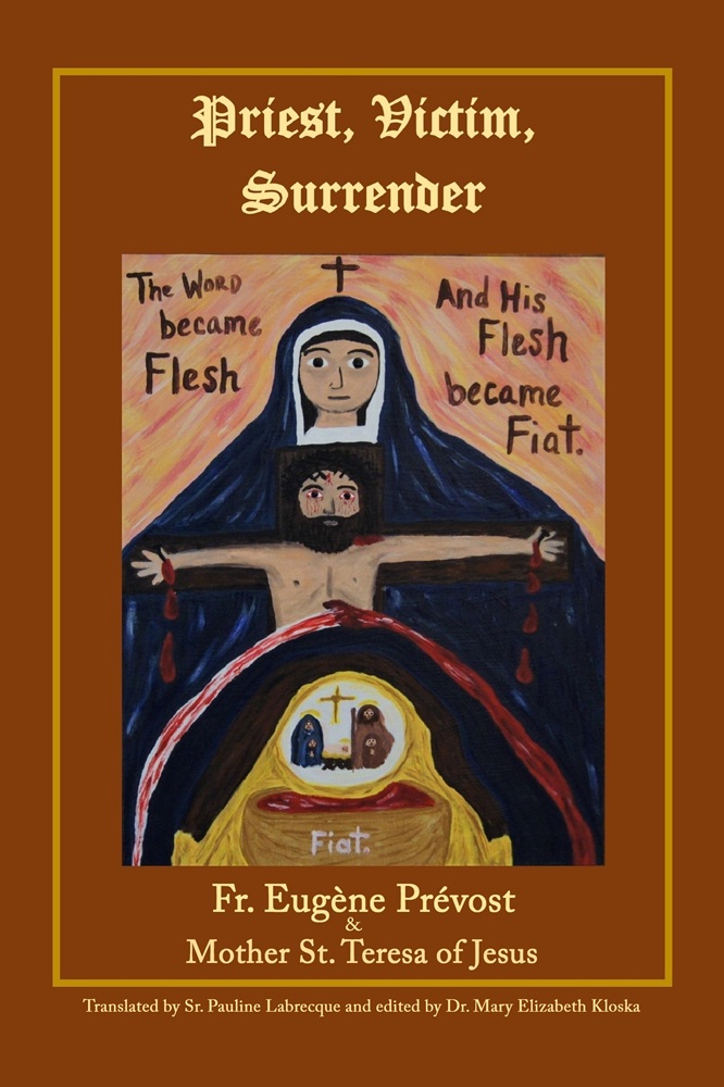 Priest, Victim, Surrender by Fr. Eugène Prévost and Mother St. Teresa of Jesus