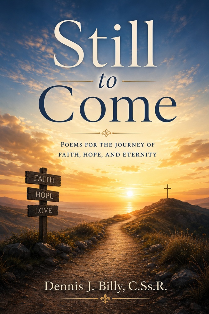 Still to Come by Fr. Dennis Billy, CSsR