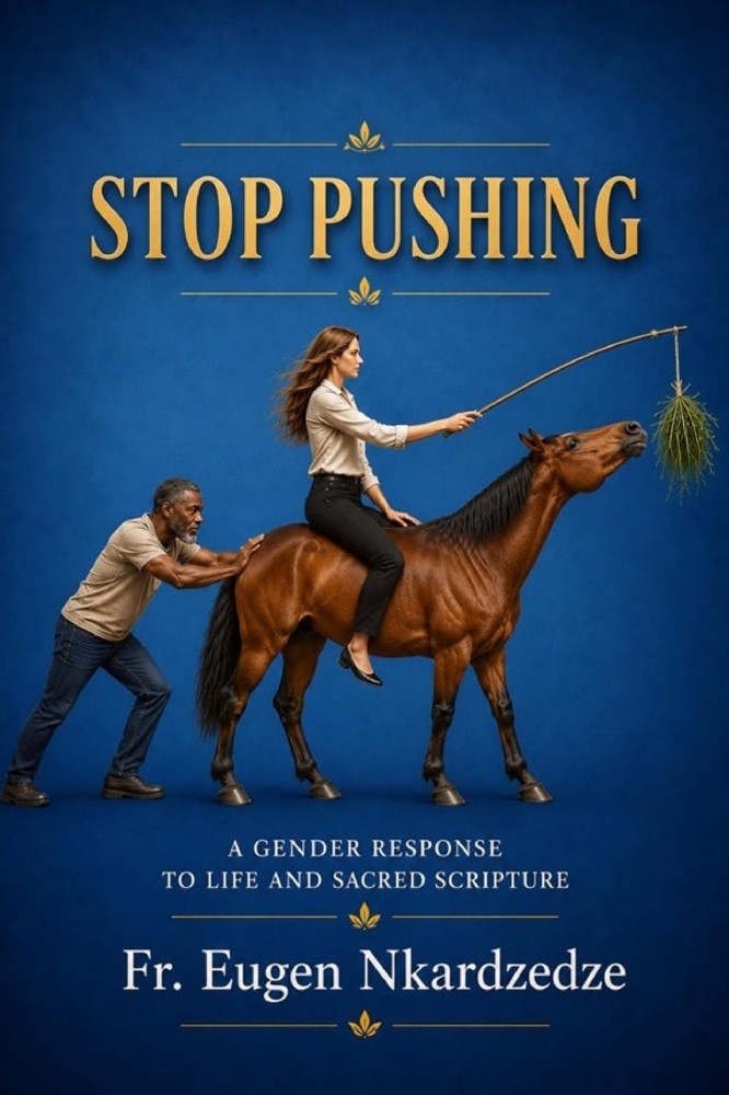 Stop Pushing: A Gender Response to Life and Sacred Scripture by Fr. Eugen Nkardzedze