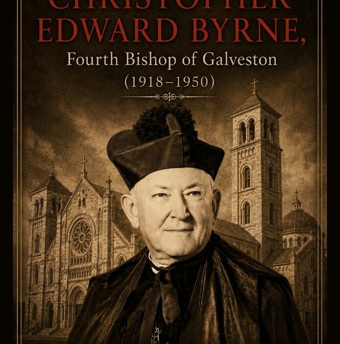 The Episcopacy of Christopher Edward Byrne, Fourth Bishop of Galveston (1918-1950)