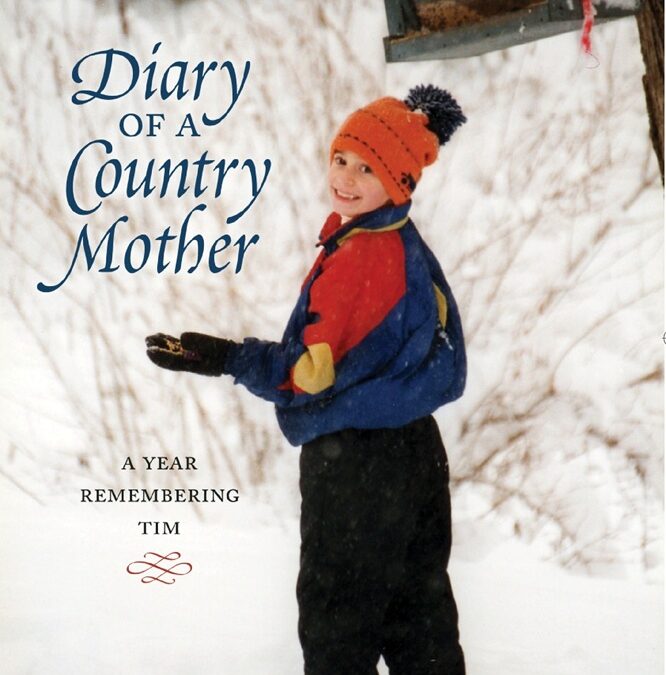 Diary of a Country Mother: A Year Remembering Tim by Cynthia A. Montanaro